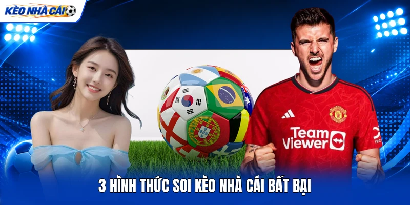 3 hình thức soi kèo nhà cái bất bại
