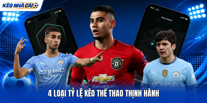4 loại tỷ lệ kèo thể thao thịnh hành
