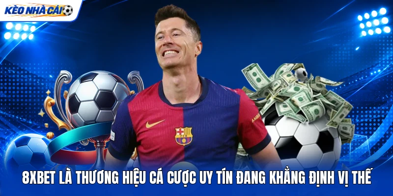 8xbet là thương hiệu cá cược uy tín đang khẳng định vị thế 8xbet là thương hiệu cá cược uy tín đang khẳng định vị thế