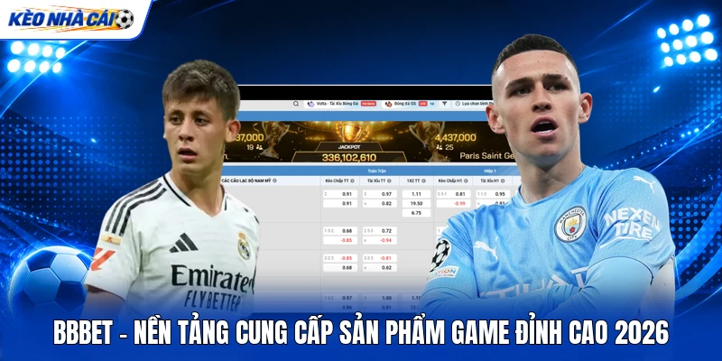 BBBET - Nền Tảng Cung Cấp Sản Phẩm Game Đỉnh Cao 2026