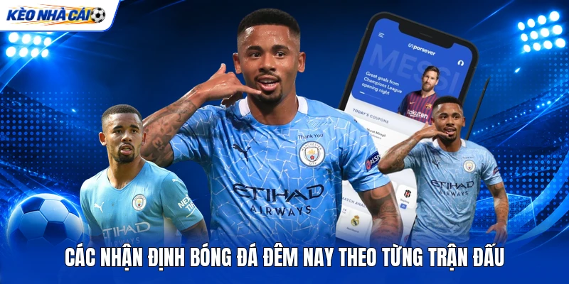 Các nhận định bóng đá đêm nay theo từng trận đấu