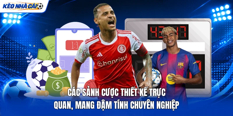 Các sảnh cược thiết kế trực quan, mang đậm tính chuyên nghiệp Các sảnh cược thiết kế trực quan, mang đậm tính chuyên nghiệp