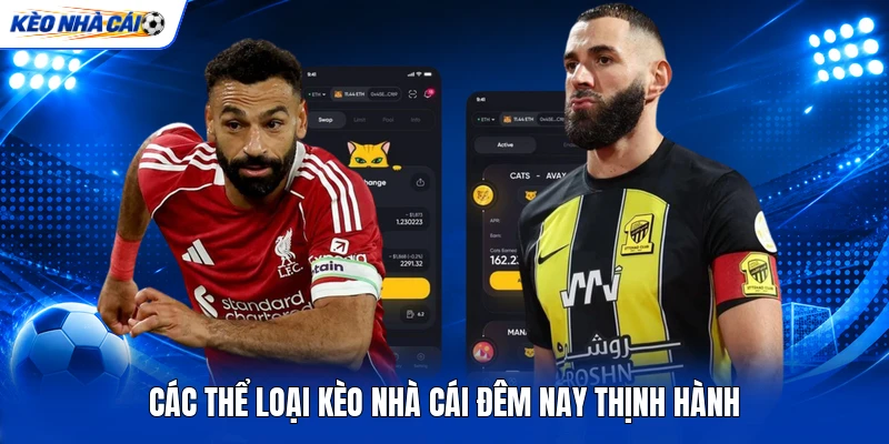 Các thể loại kèo nhà cái đêm nay thịnh hành