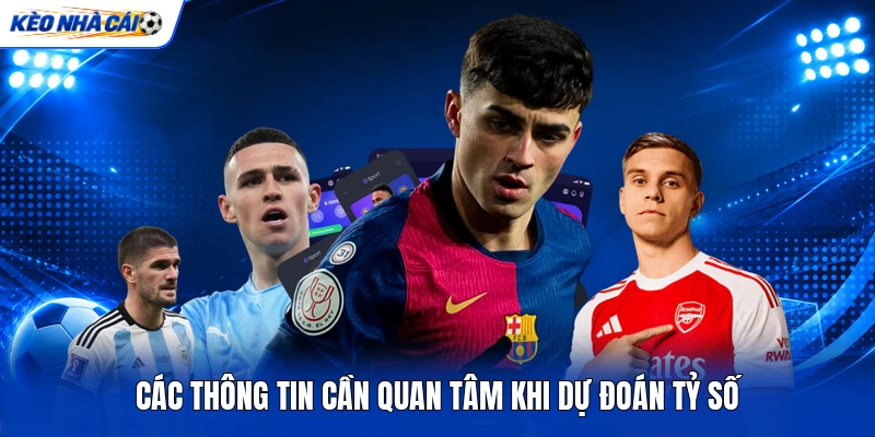 Các thông tin cần quan tâm khi dự đoán tỷ số Các thông tin cần quan tâm khi dự đoán tỷ số