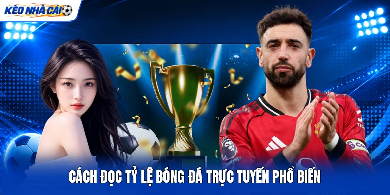 Cách đọc tỷ lệ bóng đá trực tuyến phổ biến Cách đọc tỷ lệ bóng đá trực tuyến phổ biến