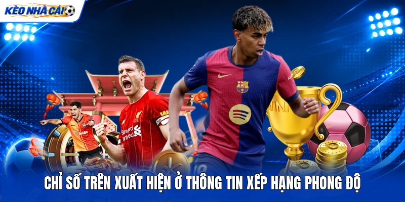 Chỉ số trên xuất hiện ở thông tin xếp hạng phong độ