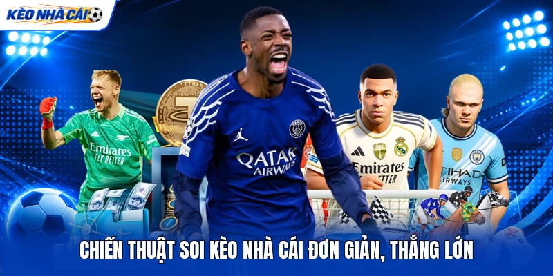 Chiến thuật soi kèo nhà cái đơn giản, thắng lớn