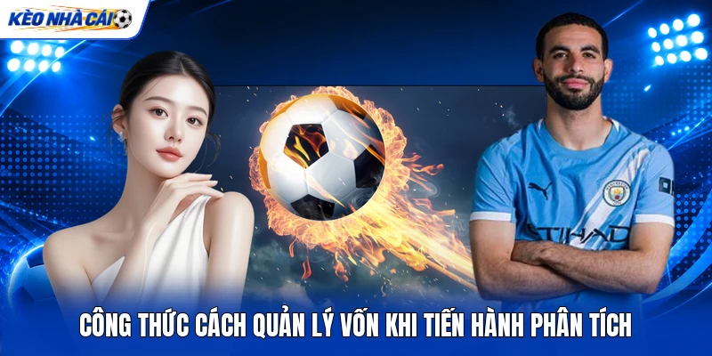 Công thức cách quản lý vốn khi tiến hành phân tích Công thức cách quản lý vốn khi tiến hành phân tích
