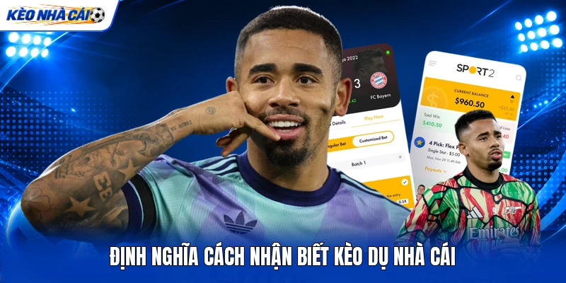 Định nghĩa cách nhận biết kèo dụ nhà cái Định nghĩa cách nhận biết kèo dụ nhà cái
