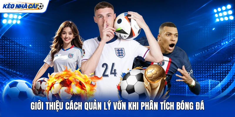 Giới thiệu cách quản lý vốn khi phân tích bóng đá Giới thiệu cách quản lý vốn khi phân tích bóng đá