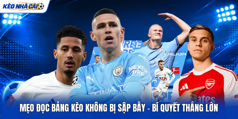 Mẹo Đọc Bảng Kèo Không Bị Sập Bẫy - Bí Quyết Thắng Lớn