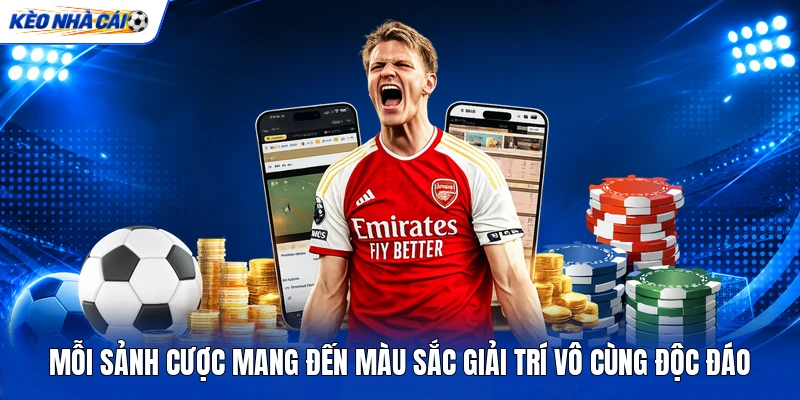 Mỗi sảnh cược mang đến màu sắc giải trí vô cùng độc đáo Mỗi sảnh cược mang đến màu sắc giải trí vô cùng độc đáo