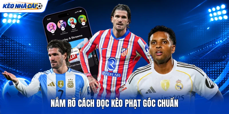Nắm rõ cách đọc kèo phạt góc chuẩn Nắm rõ cách đọc kèo phạt góc chuẩn