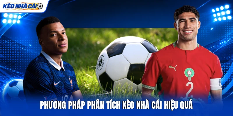 Phương pháp phân tích kèo nhà cái hiệu quả