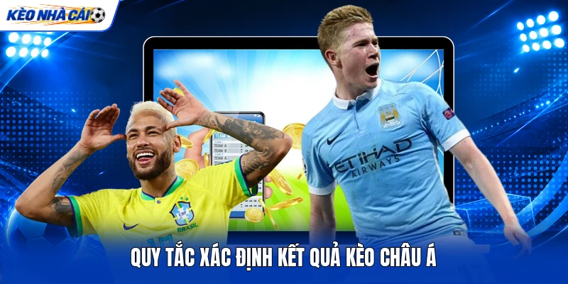Quy tắc xác định kết quả kèo châu Á Quy tắc xác định kết quả kèo châu Á
