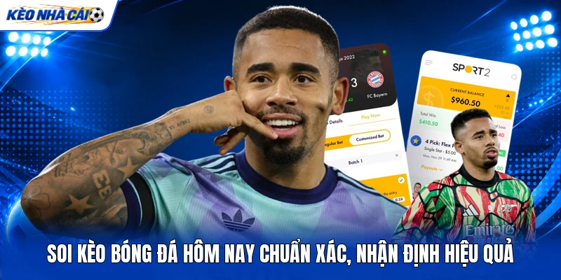Soi Kèo Bóng Đá Hôm Nay Chuẩn Xác, Nhận Định Hiệu Quả