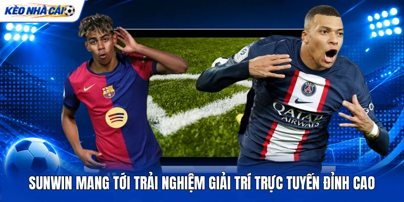 SUNWIN mang tới trải nghiệm giải trí trực tuyến đỉnh cao SUNWIN mang tới trải nghiệm giải trí trực tuyến đỉnh cao