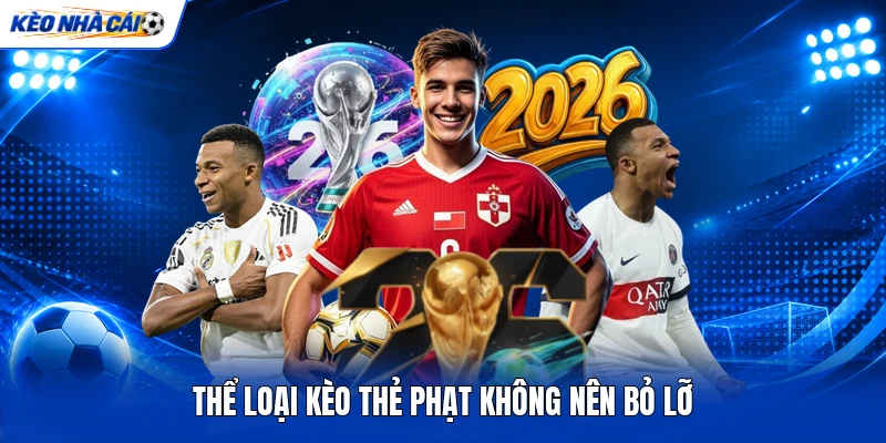 Thể loại kèo thẻ phạt không nên bỏ lỡ Thể loại kèo thẻ phạt không nên bỏ lỡ