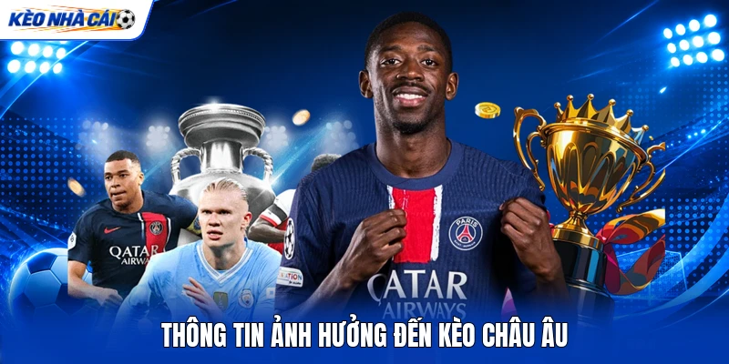 Thông tin ảnh hưởng đến kèo châu Âu