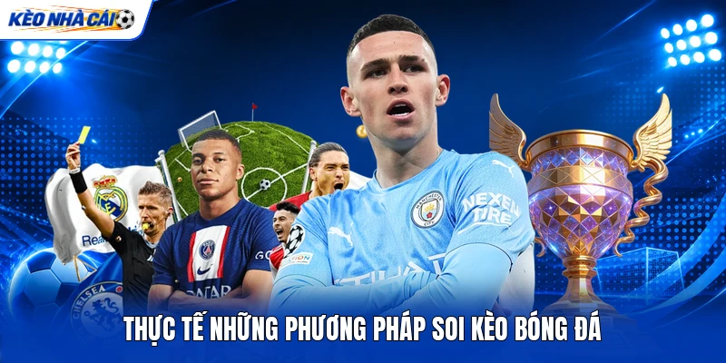 Thực tế những phương pháp soi kèo bóng đá Thực tế những phương pháp soi kèo bóng đá