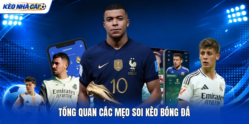 Tổng quan các mẹo soi kèo bóng đá